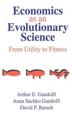 Economics as an Evolutionary Science: From Utility to Fitness