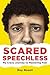 Scared Speechless: My Crazy Journey to Mastering Fear