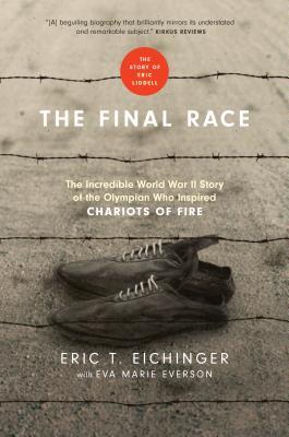 The Final Race: The Incredible World War II Story of the Olympian Who Inspired Chariots of Fire (Hardcover)