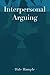 Interpersonal Arguing by Hample