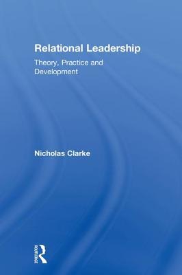 Relational Leadership: Theory, Practice and Development