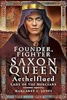 Founder, Fighter, Saxon Queen by Margaret C. Jones