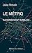 Le Métro, inconscient urbain (EDITIONS LEO SC) by Luka Novak