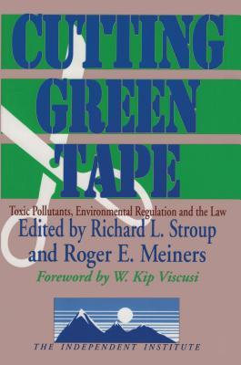 Cutting Green Tape: Pollutants, Environmental Regulation and the Law (Kindle Edition)