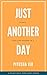 Just Another Day by Piyusha Vir