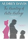 The Haunting of Hattie Hastings by Audrey   Davis