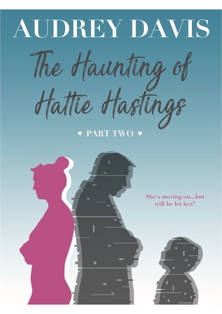 The Haunting of Hattie Hastings (Part Two)