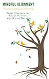 Mindful Alignment: Foundations of Educator Flourishing (Mindfulness in Education) Mindful Alignment: Foundations of Educator Flourishing (Mindfulness in Education)
