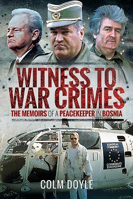 Witness to War Crimes: The Memoirs of a Peacekeeper in Bosnia (Hardcover)
