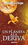 Un planeta a la deriva by Madeleine L'Engle