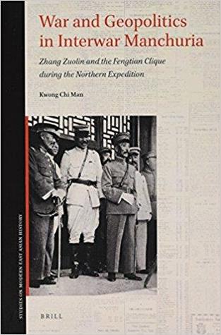 War and Geopolitics in Interwar Manchuria (Studies on Modern East Asian History, 1)