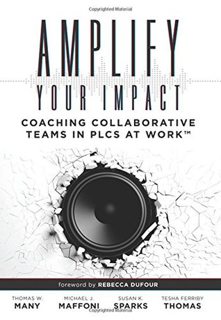 Amplify Your Impact: Coaching Collaborative Teams in PLCs (Instructional Leadership Development and Coaching Methods for Collaborative Learning) (Solutions)