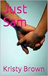 Just Sam by Kristy Brown