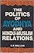 The Politics of Ayodhya and Hindu-Muslim Relations by K.R. Malkani