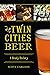 Twin Cities Beer: A Heady H...