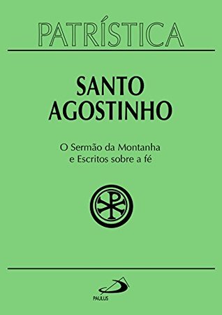 O Sermão da Montanha e Escritos Sobre a Fé
