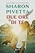 Due ore di te by Sharon Pivetta