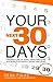 Your Next Thirty Days: Find a Life of Faith, Hope, and Love in a world of Apathy, Doubt, and Fear