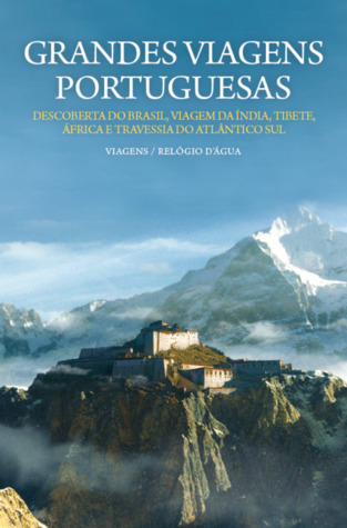 Grandes Viagens Portuguesas: Descoberta do Brasil, Viagem da Índia, Tibete, África e Travessia do Atlântico Sul