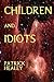 Children and Idiots