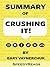 Summary of Crushing It!: How Great Entrepreneurs Build Their Business and Influence—and How You Can, Too By Gary Vaynerchuk - Finish Entire Book in 15 Minutes