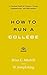 How to Run a College: A Pra...
