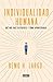 Individualidad humana: Qué nos hace diferentes y cómo aprovecharlo (Spanish Edition)