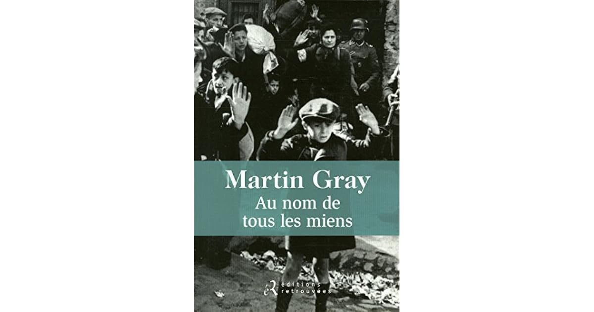 Résumé Au Nom De Tous Les Miens Au nom de tous les miens by Martin Gray