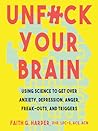 Unf*ck Your Brain by Faith G. Harper