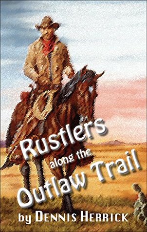 Rustlers Along the Outlaw Trail (Kindle Edition)