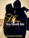 Honey You Saved Me by Aleisha Maree