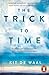 The Trick to Time by Kit de Waal