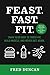 Feast.Fast.Fit. by Fred Duncan Feast.Fast.Fit. by Fred Duncan