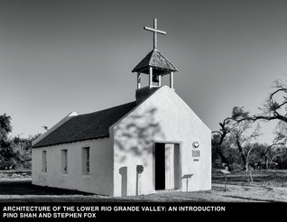 Architecture of the Lower Rio Grande Valley: An Introduction