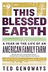 This Blessed Earth: A Year in the Life of an American Family Farm