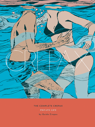 The Complete Crepax Vol. 4: Private Life (Hardcover)