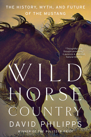 Wild Horse Country: The History, Myth, and Future of the Mustang, America's Horse (Paperback)