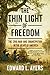 The Thin Light of Freedom: The Civil War and Emancipation in the Heart of America
