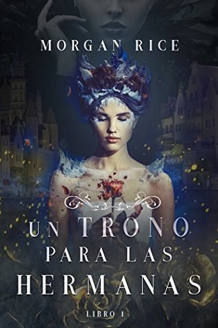 Portada de Un Trono para Las Hermanas, de Morgan Rice