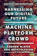 Machine, Platform, Crowd: Harnessing Our Digital Future