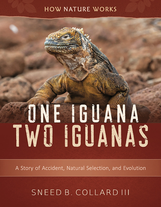 One Iguana, Two Iguanas: A Story of Accident, Natural Selection, and Evolution (How Nature Works)
