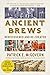Ancient Brews: Rediscovered...