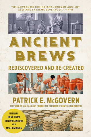 Ancient Brews: Rediscovered and Re-created (Paperback)