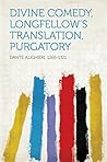 Divine Comedy, Longfellow's Translation, Purgatory by Dante Alighieri
