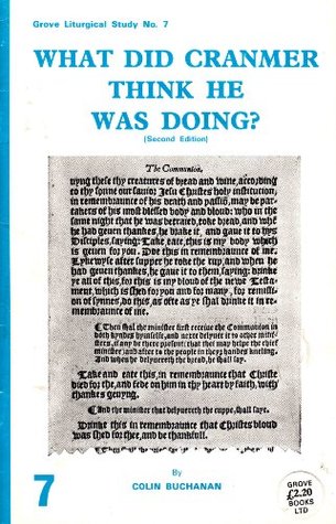 What Did Cranmer Think He Was Doing (Grove Liturgical Study No. 7)