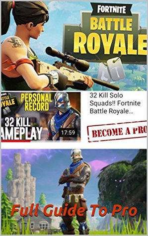 Fortnite Full Pro Guide: 50 Tips To Succeed Every Royale (Kindle Edition)