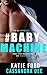 #Babymachine (Baby Crazy, #1)