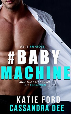 #Babymachine (Baby Crazy, #1)