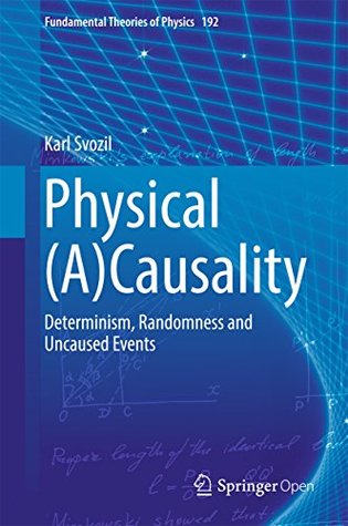 Physical (A) Causality: Determinism, Randomness and Uncaused Events