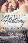 Forgiving History by Jenni M. Rose